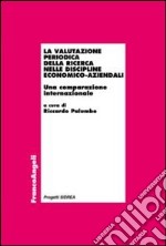 La valutazione periodica della ricerca nelle discipline economico-aziendali. Una comparazione internazionale libro