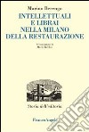 Intellettuali e librai nella Milano della Restaurazione libro di Berengo Marino