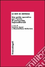 Le reti di impresa. Una guida operativa per l'avvio di partnership imprenditoriali. Con CD-ROM libro