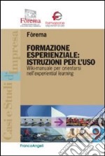 Formazione esperienziale: istruzioni per l'uso. Wiki-manuale per orientarsi nell'experiential leraning libro