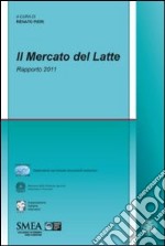 Il mercato del latte. Rapporto 2011 libro