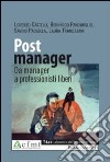 Post manager. Da manager a professionisti liberi libro