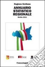 Annuario statistico regionale. Sicilia 2011 libro