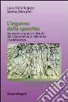 L'inganno dello specchio. Immagine corporea e disturbi del comportamento alimentare in adolescenza libro