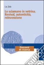 Lo sciamano in vetrina. Revival, autenticità, reinvenzione