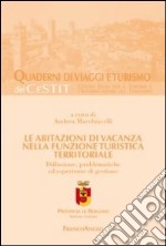 Le abitazioni di vacanza nella funzione turistica territoriale. Diffusione, problematiche ed esperienze di gestione libro