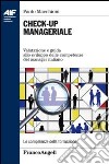 Check-up manageriale. Valutazione e guida allo sviluppo delle competenze del manager italiano libro