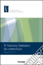 Il sistema sanitario in controluce. Rapporto 2011