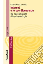 Internet e le sue dipendenze. Dal coinvolgimento alla psicopatologia libro