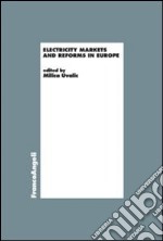 Electricity markets and reforms in Europe libro