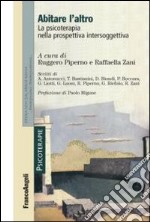 Abitare l'altro. La psicoterapia nella prospettiva intersoggettiva libro