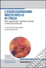 L'associazionismo multilivello in Italia. Reti relazionali, capitale sociale e attività prosociali libro