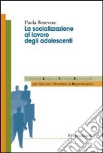 La socializzazione al lavoro degli adolescenti libro