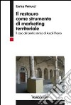 Il restauro come strumento di marketing territoriale. Il caso del centro storico di Ascoli Piceno libro di Petrucci Enrica