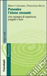 Prevenire l'abuso sessuale. Una rassegna di esperienze, progetti e testi libro