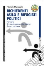 Richiedenti asilo e rifugiati politici. Percorsi di ricostruzione identitaria: il caso torinese libro