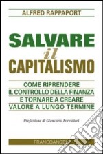 Salvare il capitalismo. Come riprendere il controllo della finanza e tornare a creare valore a lungo termine libro