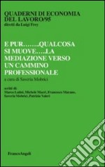 E pur qualcosa si muove. La mediazione verso un cammino professionale libro