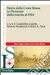 Storia della Croce Rossa in Piemonte dalla nascita al 1914 libro