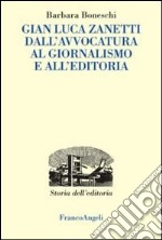 Gianluca Zanetti. Dall'avvocatura al giornalismo, all'editoria