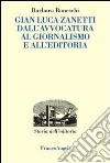 Gianluca Zanetti. Dall'avvocatura al giornalismo, all'editoria libro