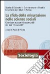 La sfida della misurazione nelle scienze sociali. Grandezze e proprietà osservabili ma non «misurabili» libro