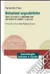 Relazioni segnaletiche. Spazi, funzioni e rappresentazioni nei sistemi di wayfinding urbano libro