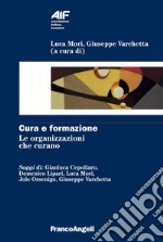 Cura e formazione. Le organizzazioni che curano libro