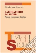 Laboratorio di storia. Ricerca, metodologia, didattica libro