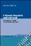 Il dissesto finanziario negli enti locali. Un modello per l'analisi e la prevenzione dei default libro