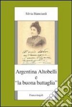 Argentina Altobelli e «La buona battaglia»