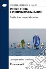 Intercultura e internazionalizzazione. Pratiche di successo per la formazione libro