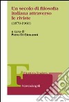 Un secolo di filosofia italiana attraverso le riviste 1870-1960 libro