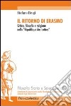 Il ritorno di Erasmo. Critica, filosofia e religione nella «République des Lettres» libro