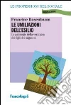 Le umiliazioni dell'esilio. Le patologie della vergogna dei figli dei migranti libro di Rosenbaum Francine