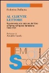 Al cliente lettore. Il commercio e la censura del libro a Parma nell'epoca farnesiana 1545-1731 libro