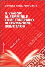 Il viaggio al femminile come itinerario di formazione identitaria libro