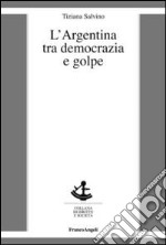 L'Argentina tra democrazia e golpe libro