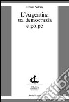 L'Argentina tra democrazia e golpe libro