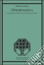 Openpolitica. Il discorso dei politici italiani nell'era di Twitter libro