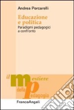 Educazione e politica. Paradigmi pedagogici a confronto libro