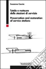 Tutela e restauro delle stazioni di servizio-Preservation and restoration of service stations. Ediz. bilingue libro