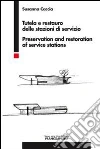 Tutela e restauro delle stazioni di servizio-Preservation and restoration of service stations. Ediz. bilingue libro di Caccia Susanna