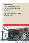 Storia della croce rossa italiana dalla nascita al 1914. Vol. 1: Saggi libro