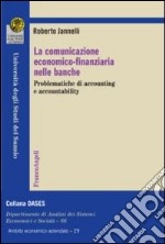 La Comunicazione economico-finanziaria nelle banche. Problematiche di accounting e accountability libro