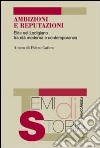 Ambizioni e reputazioni. Élite nel lodigiano tra età moderna e contemporanea libro di Cafaro P. (cur.)