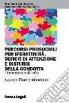 Percorsi prosociali per iperattività, deficit di attenzione e disturbi della condotta. Il trattamento multilivello libro