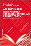 Approssimarsi alla povertà tra teorie, esperienze e buone prassi. Riflessioni di pedagogia sociale libro