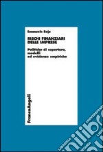 Rischi finanziari delle imprese. Politiche di copertura, modelli ed evidenze empiriche