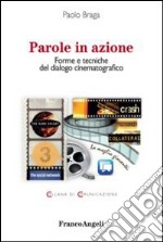 Parole in azione. Forme e tecniche del dialogo cinematografico